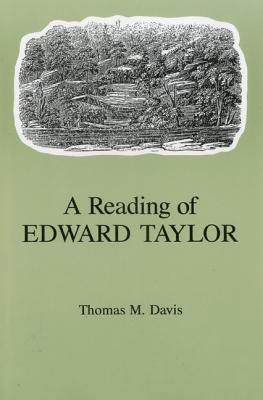 A Reading of Edward Taylor - Davis, Thomas M