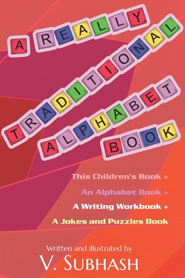 A Really Traditional Alphabet Book: For kids practicing reading and writing With bonus jokes and puzzles - Subhash, V