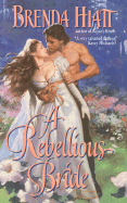 A Rebellious Bride - Hiatt, Brenda