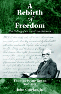 A Rebirth of Freedom: The Calling of an American Historian Thomas P. Govan 1907-1979