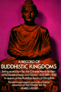 A Record of Buddhistic Kingdoms: Being an Account by the Chinese Monk Fa-Hien of His Travels in India and Ceylon (A.D. 399-414) in Search of the Buddhist Books of Discipline