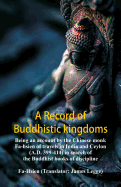 A Record of Buddhistic Kingdoms: Being an Account by the Chinese Monk Fa-Hsien of Travels in India and Ceylon (A.D. 399-414) in Search of the Buddhist Books of Discipline