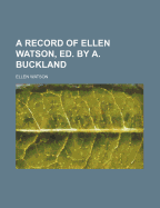 A Record of Ellen Watson, Ed. by A. Buckland