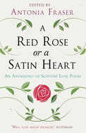 A Red Rose or a Satin Heart: An Anthology of Scottish Love Poems