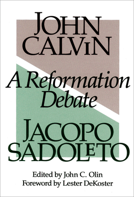 A Reformation Debate - Calvin, John, and Sadoleto, Jacopo, and Olin, John C (Editor)