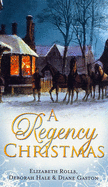 A Regency Christmas: A Soldier's Tale / a Winter Night's Tale / a Twelfth Night Tale