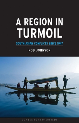 A Region in Turmoil: South Asian Conflicts Since 1947 - Johnson, Rob, M.D