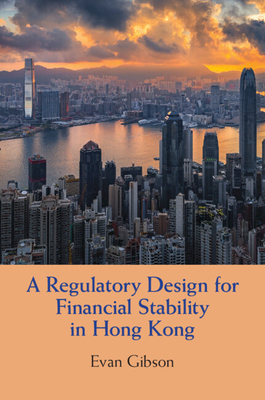 A Regulatory Design for Financial Stability in Hong Kong - Gibson, Evan