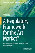 A Regulatory Framework for the Art Market?: Authenticity, Forgeries and the Role of Art Experts
