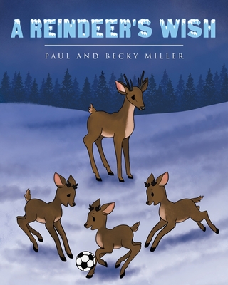 A Reindeer's Wish - Miller, Paul, and Miller, Becky