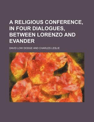 A Religious Conference, in Four Dialogues, Between Lorenzo and Evander - Dodge, David Low