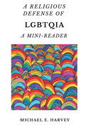 A Religious Defense of LGBTQIA: A Mini-Reader