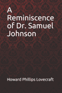 A Reminiscence of Dr. Samuel Johnson Howard Phillips Lovecraft
