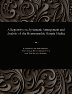 A Repertory: Or, Systematic Arrangement and Analysis of the Homoeopathic Materia Medica