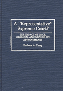 A Representative Supreme Court? the Impact of Race, Religion, and Gender on Appointments