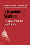 A Republic of Statutes: The New American Constitution