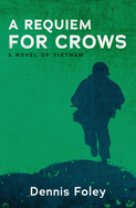 A Requiem for Crows: A Novel of Vietnam