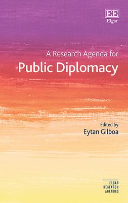 A Research Agenda for Public Diplomacy - Gilboa, Eytan (Editor)