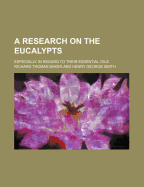 A Research on the Eucalypts; Especially in Regard to Their Essential Oils