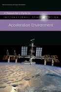 A Researcher's Guide to: International Space Station - Acceleration Environment