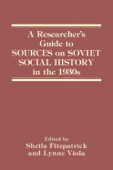 A Researcher's Guide to Sources on Soviet Social History in the 1930s