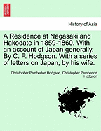 A Residence at Nagasaki and Hakodate in 1859-1860: With an Account of Japan Generally