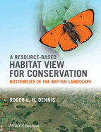 A Resource-Based Habitat View for Conservation: Butterflies in the British Landscape