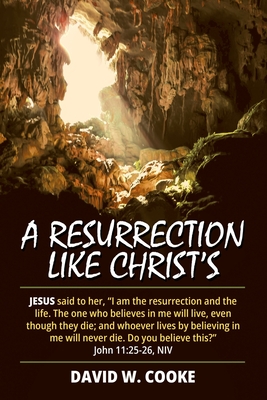 A Resurrection Like Christ's - Cooke, David W