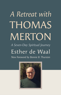 A Retreat with Thomas Merton: A Seven-Day Spiritual Journey - De Waal, Esther