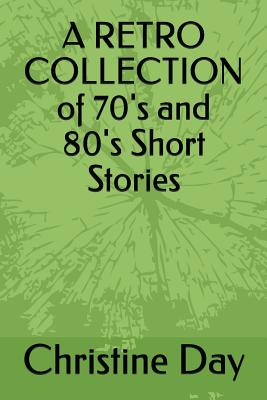 A RETRO COLLECTION OF 70's and 80's Short Stories - Beale, Geoff (Editor), and Day, Christine