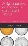 A Retrospective on Enabling a Connected World: The Race for the Original Primordial Soup