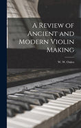 A Review of Ancient and Modern Violin Making