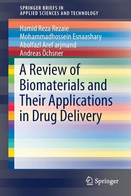 A Review of Biomaterials and Their Applications in Drug Delivery - Reza Rezaie, Hamid, and Esnaashary, Mohammadhossein, and Aref Arjmand, Abolfazl