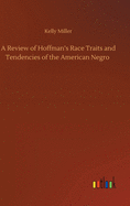 A Review of Hoffman's Race Traits and Tendencies of the American Negro