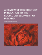 A Review of Irish History in Relation to the Social Development of Ireland