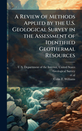 A Review of Methods Applied by the U.S. Geological Survey in the Assessment of Identified Geothermal Resources