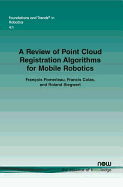 A Review of Point Cloud Registration Algorithms for Mobile Robotics