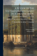 A Review of the Statements, Contained in a Treatise [By W. Chafin] Entitled, Anecdotes Respecting Cranbourn Chase