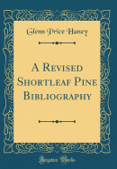 A Revised Shortleaf Pine Bibliography (Classic Reprint)