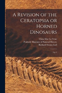 A Revision of the Ceratopsia or Horned Dinosaurs: 3 pt.3