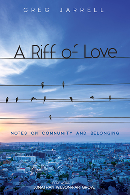 A Riff of Love - Jarrell, Greg, and Wilson-Hartgrove, Jonathan (Foreword by)