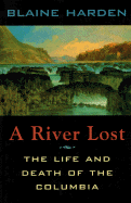 A River Lost: The Life and Death of the Columbia