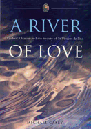 A River of Love: Frederic Ozanam and the Society of St Vincent D - Casey, Michael