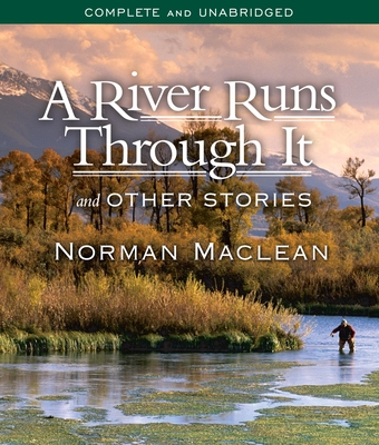A River Runs Through It and Other Stories - MacLean, Norman, Professor, and Manis, David (Narrator)