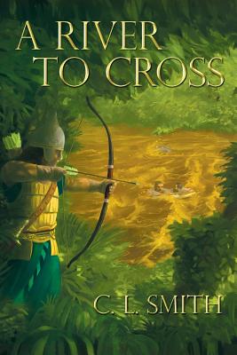 A River to Cross (Stones of Gilgal Series Book 2 of 3) - Smith, C L