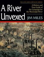 A River Unvexed: A History and Tour Guide of the Campaign for the Mississippi River