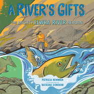 A River's Gifts: The Mighty Elwha River Reborn