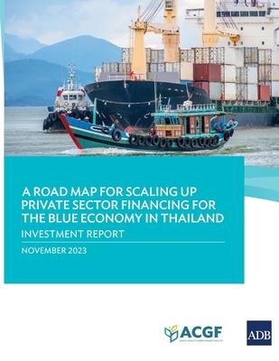 A Road Map for Scaling Up Private Sector Financing for the Blue Economy in Thailand: Investment Report - Asian Development Bank