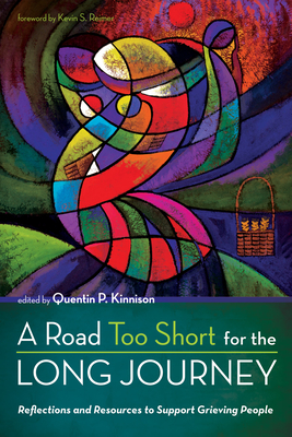 A Road Too Short for the Long Journey - Kinnison, Quentin P (Editor), and Reimer, Kevin S (Foreword by)