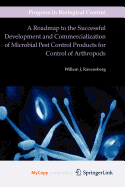 A Roadmap to the Successful Development and Commercialization of Microbial Pest Control Products for Control of Arthropods - Ravensberg, Willem J